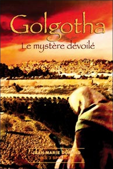 GOLGOTHA - LE MYSTERE DEVOILE
