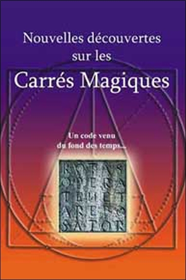 NOUVELLES DECOUVERTES SUR LES CARRES MAGIQUES