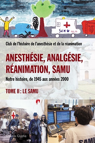 ANESTHESIE, ANALGESIE, REANIMATION, SAMU - TOME 2 : SAMU