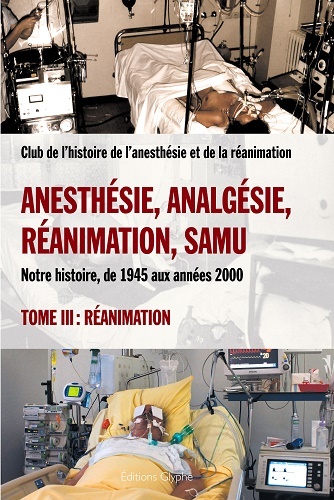 ANESTHESIE, ANALGESIE, REANIMATION, SAMU : TOME 3, REANIMATION