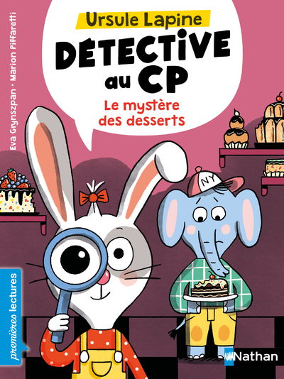 DETECTIVE AU CP: LE MYSTERE DES DESSERTS - URSULE LAPINE