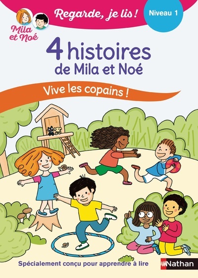 REGARDE JE LIS ! 4 HISTOIRES DE MILA ET NOE VIVE LES COPAINS ! NIV 1