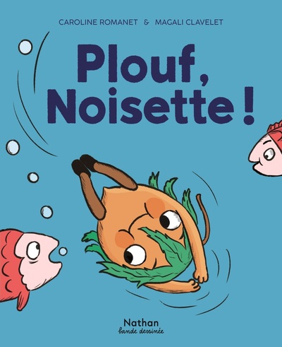 MINI BULLES - PLOUF ! NOISETTE