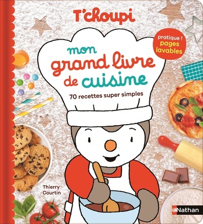 T´CHOUPI MON GRAND LIVRE DE CUISINE - 70 RECETTES SUPER SIMPLES