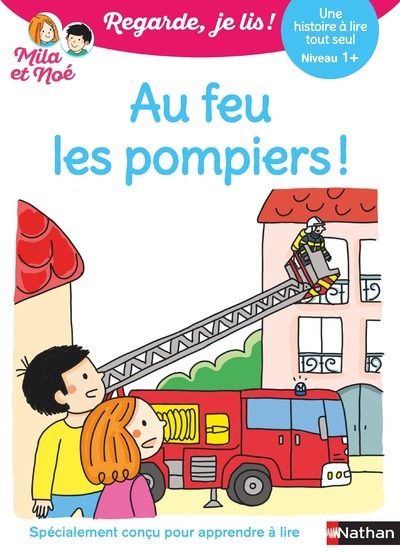 REGARDE JE LIS ! UNE HISTOIRE A LIRE TOUT SEUL - AU FEU LES POMPIERS ! NIV1+