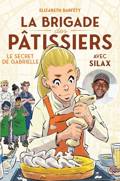 BRIGADE DES PATISSIERS AVEC SILAX - LE SECRET DE GABRIELLE - TOME 3