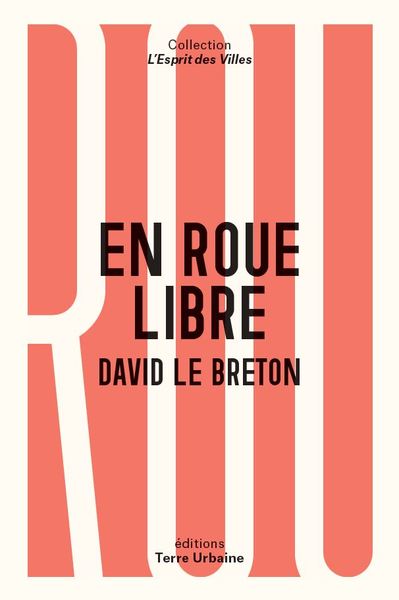 EN ROUE LIBRE - ANTHROPOLOGIE SENTIMENTALE DU VELO