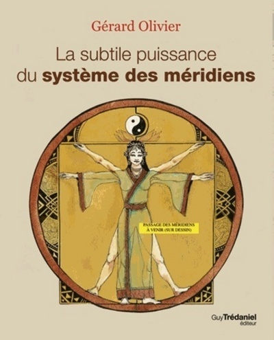 SUBTILE PUISSANCE DU SYSTEME DES MERIDIENS (LA)