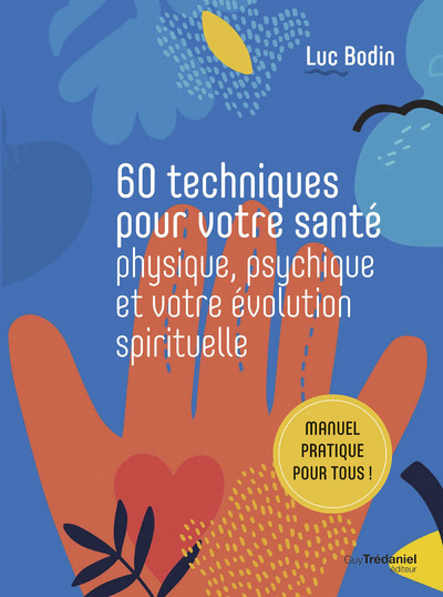 60 TECHNIQUES POUR VOTRE SANTE PHYSIQUE, PSYCHIQUE ET VOTRE EVOLUTION SPIRITUELLE