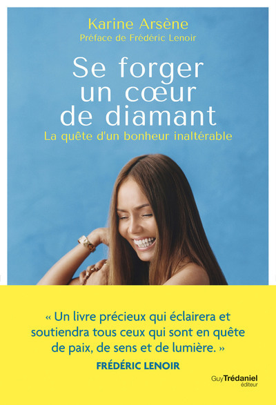 SE FORGER UN COEUR DE DIAMANT - LA QUETE D´UN BONHEUR INALTERABLE