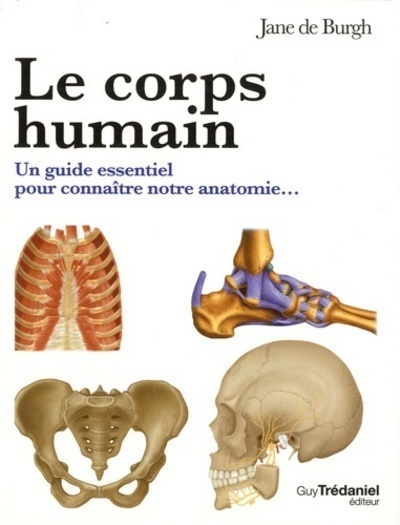 CORPS HUMAIN ,GUIDE ESSENTIEL POUR CONNAITRE NOTRE ANATOMIE