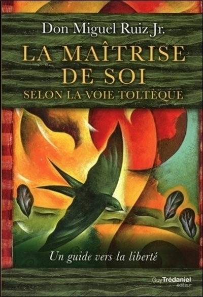 MAITRISE DE SOI SELON LA VOIE TOLTEQUE (LA)