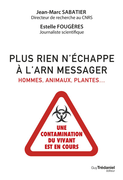 PLUS RIEN N´ECHAPPE A L´ARN MESSAGER - HOMMES, ANIMAUX, PLANTES : UNE CONTAMINATION DU VIVANT EST EN
