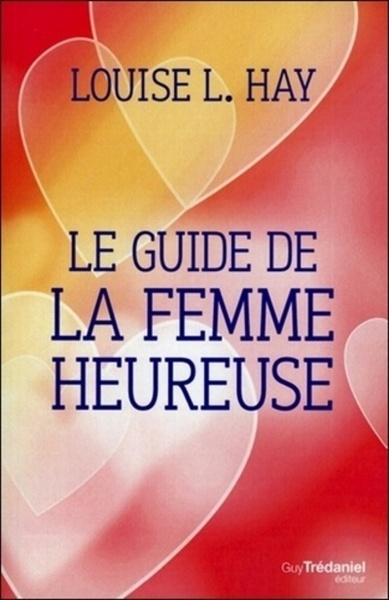 GUIDE DE LA FEMME HEUREUSE (LE)