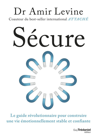 SECURE - LE GUIDE REVOLUTIONNAIRE POUR CONSTRUIRE UNE VIE EMOTIONNELLEMENT STABLE ET CONFIANTE