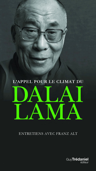 L´APPEL POUR LE CLIMAT DU DALAI-LAMA - ENTRETIENS AVEC FRANZ ALT