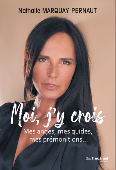 MOI, J´Y CROIS - MES ANGES, MES GUIDES, MES PREMONITIONS