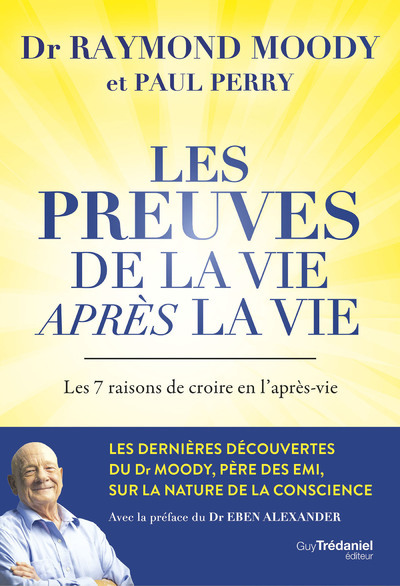 PREUVES DE LA VIE APRES LA VIE - LES 7 RAISONS DE CROIRE EN L´APRES-VIE