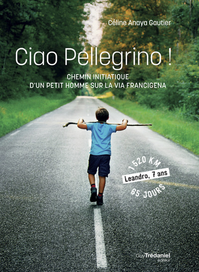 CIAO PELLEGRINO - CHEMIN INITIATIQUE D´UN PETIT HUMME SUR LA VIA FRANCIGENA