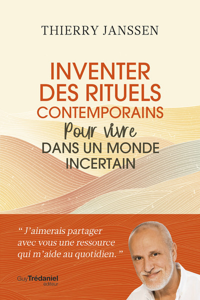 INVENTER DES RITUELS POUR VIVRE DANS UN MONDE INCERTAIN