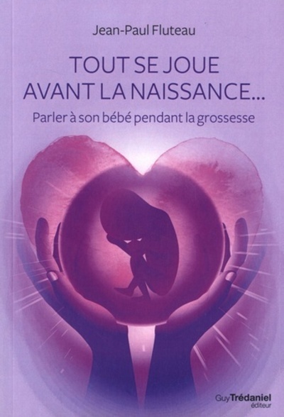 TOUT SE JOUE AVANT LA NAISSANCE...