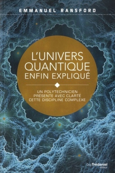 UNIVERS QUANTIQUE ENFIN EXPLIQUE (L´)
