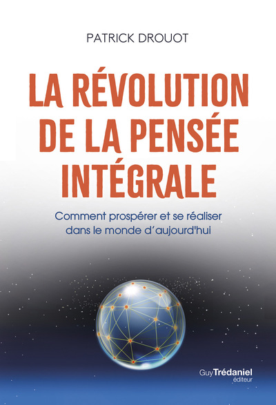 LA REVOLUTION DE LA PENSEE INTEGRALE - COMMENT PROSPERER ET SE REALISER DANS LE MONDE D´AUJOURD´HUI