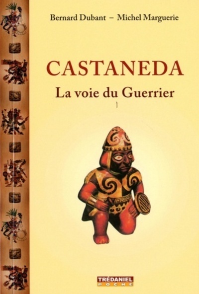 CASTANEDA , LA VOIE DU GUERRIER