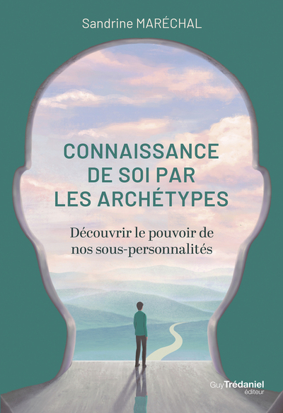LA CONNAISSANCE DE SOI PAR LES ARCHETYPES - DECOUVRIR LE POUVOIR DE NOS SOUS-PERSONNALITES