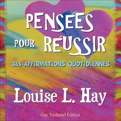 PENSEES POUR REUSSIR , 365 AFFIRMATIONS QUOTIDIENNES