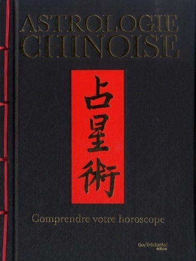 ASTROLOGIE CHINOISE ,COMPRENDRE VOTRE HOROSCOPE