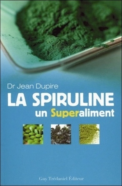 SPIRULINE (LA) UN SUPERALIMENT