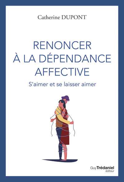 RENONCER A LA DEPENDANCE AFFECTIVE - S´AIMER ET SE LAISSER AIMER