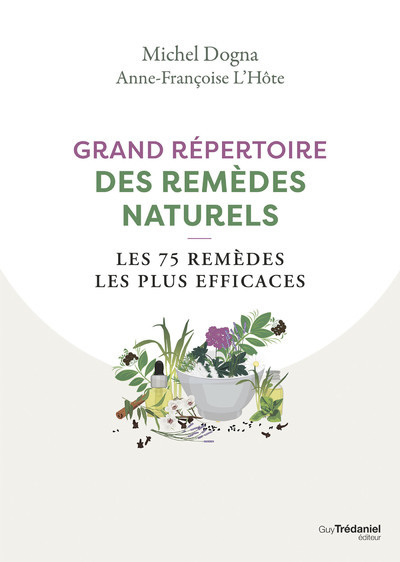 GRAND REPERTOIRE DES REMEDES NATURELS - LES 75 REMEDES LES PLUS EFFICACES