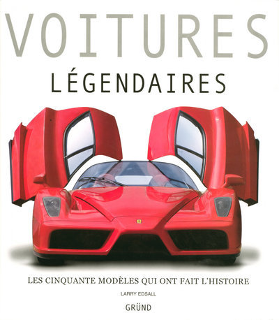 VOITURES LEGENDAIRES - LES CINQUANTES MODELES QUI ONT FAIT L'HISTOIRE