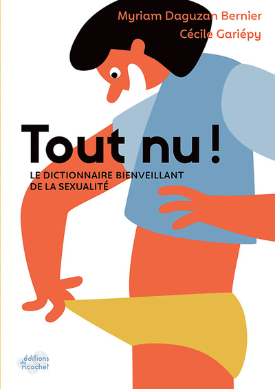 TOUT NU ! - LE DICTIONNAIRE BIENVEILLANT DE LA SEXUALITE
