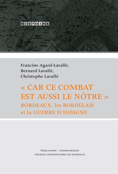 CAR CE COMBAT EST AUSSI LE NOTRE - BORDEAUX, LES BORDELAIS ET LA GUERRE D´E