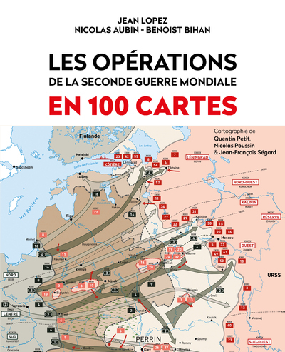 LES OPERATIONS DE LA SECONDE GUERRE MONDIALE EN 100 CARTES