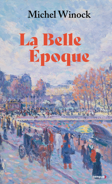 BELLE EPOQUE - LA FRANCE DE 1900 A 1914