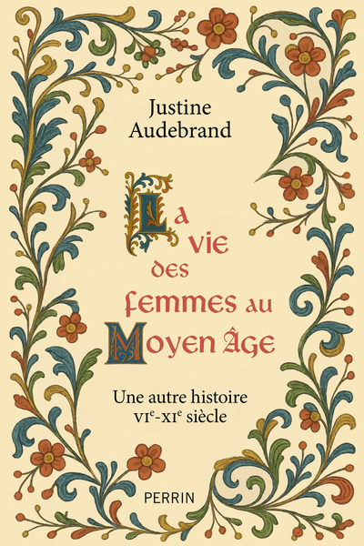 LA VIE DES FEMMES AU MOYEN-AGE