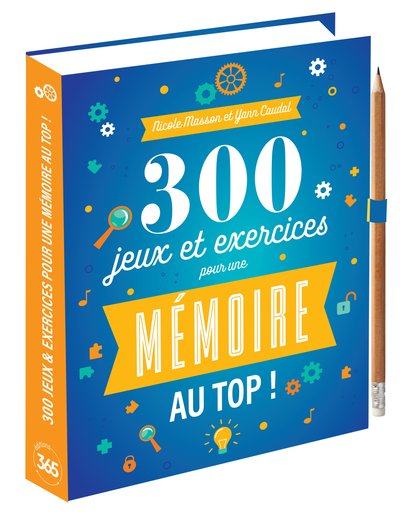 300 JEUX & EXERCICES POUR UNE MEMOIRE AU TOP