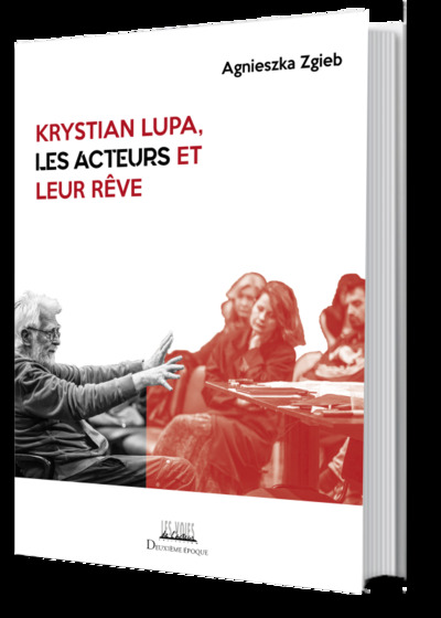 KRYSTIAN LUPA, LES ACTEURS ET LEUR REVE