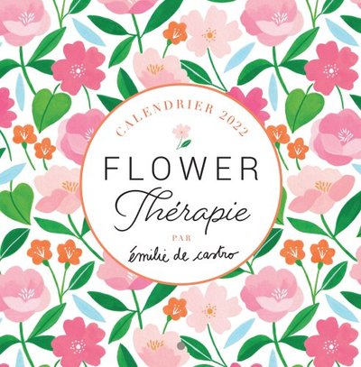 CALENDRIER FLOWER THERAPIE PAR EMILIE DE CASTRO 2022