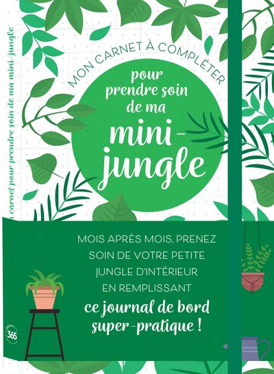 MON CARNET A COMPLETER POUR PRENDRE SOIN DE MA MINI-JUNGLE DE PLANTES D´INTERIEUR