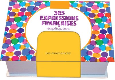 MINIMANIAK 365 EXPRESSIONS FRANCAISES EXPLIQUEES