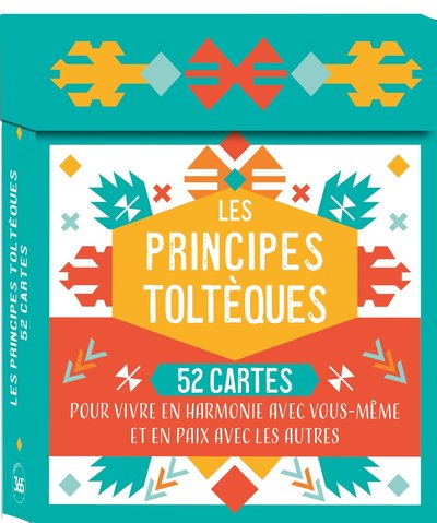 PRINCIPES TOLTEQUES  BOITE DE 52 CARTES POUR VIVRE EN HARMONIE EN PAIX AVEC LES AUTRES