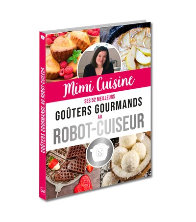 MIMI CUISINE SES 52 MEILLEURS GOUTERS GOURMANDS AU ROBOT-CUISEUR