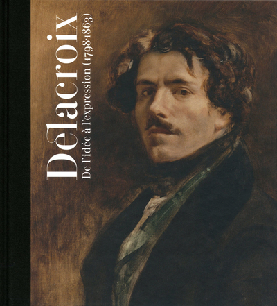 DELACROIX DE L´IDEE A L´EXPRESSION (1798-1863)