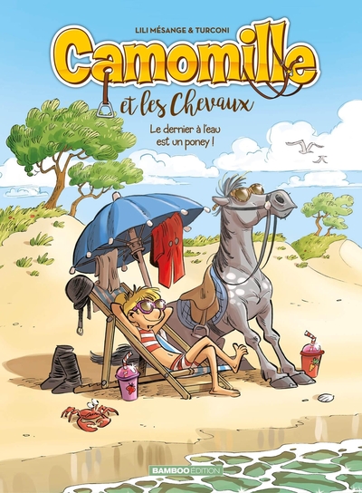 CAMOMILLE ET LES CHEVAUX - TOME 13 - LE DERNIER A L´EAU EST UN PONEY !