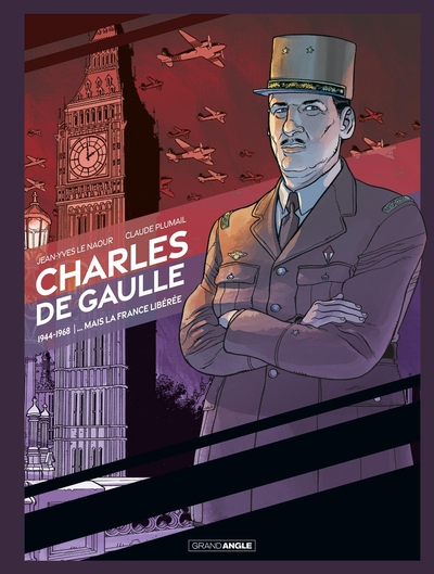 CHARLES DE GAULLE - T01 - CHARLES DE GAULLE ... MAIS LA FRANCE LIBEREE